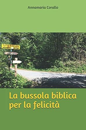 La bussola bibblica per la felicità